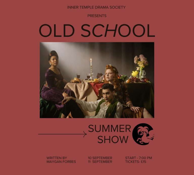 The Inner Temple Drama Society's summer show Old School, written by Maygan Forbes, 10 and 11 September